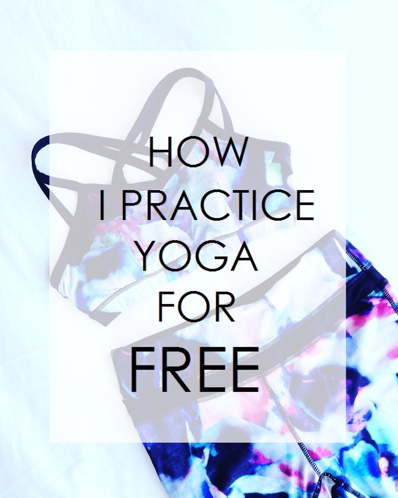 How I Practice Yoga for FREE. 